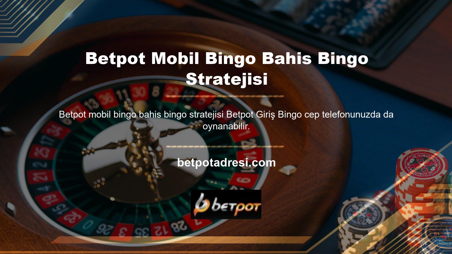 Üyeler, tıpkı Betpot mobil bingo bahis bilgisayarında olduğu gibi, yatırımlarını bingo oyunları oynamaya başlamak için kullanabilirler