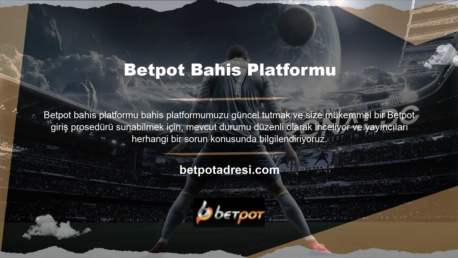 Bu bağlamda müşterilerine her zaman en iyi bahis deneyimini sunmak isteyen Betpot web sitesi, son zamanlarda yapılan geliştirme çalışmaları nedeniyle erişim prosedürlerini değiştirme kararı almıştır